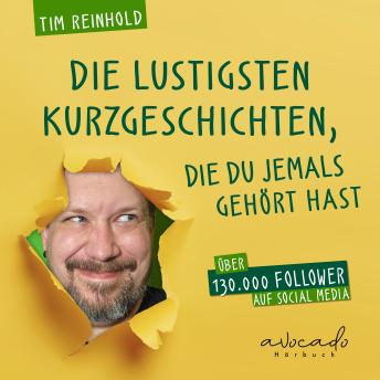 [German] - Die lustigsten Kurzgeschichten, die du jemals gehört hast: Gute-Laune-Geschichten zum abschalten und schmunzeln | Ein 2 in 1 Hörbuchbundle von Satiriker Tim Reinhold