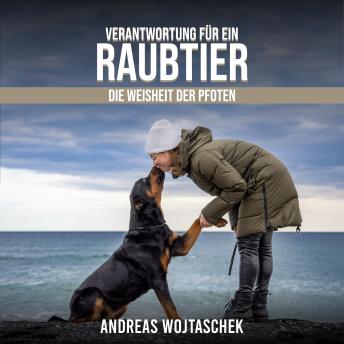 [German] - Verantwortung für ein Raubtier: Die Weisheit der Pfoten - Hundeverhalten als Spiegel menschlicher Unzuverlässigkeit