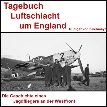 [German] - Tagebuch Luftschlacht um England - Rüdiger von Kirchmayr: Kampf in der Luft