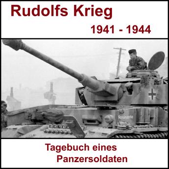 [German] - Rudolfs Krieg - Tagebuch eines Panzersoldaten: Ostfront 1941 bis 1944