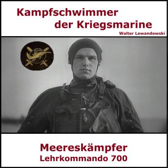 [German] - Kampfschwimmer der Kriegsmarine - Lehrkommando 700: Meereskämpfer - Walter Lewandowski