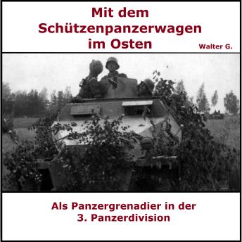 [German] - Mit dem Schützenpanzerwagen im Osten: Als Panzergrenadier mit der 3. Panzerdivision am Feind
