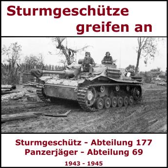 [German] - Tagebuch - Sturmgeschütze greifen an: Sturmgeschütz - Abteilung 177  /  Panzerjäger - Abteilung 69