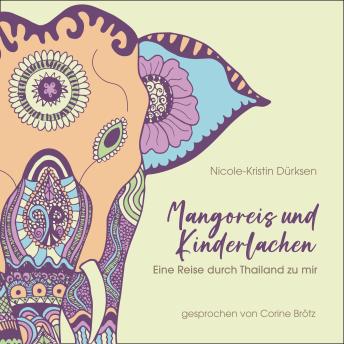 [German] - Mangoreis und Kinderlachen: Eine Reise durch Thailand zu mir