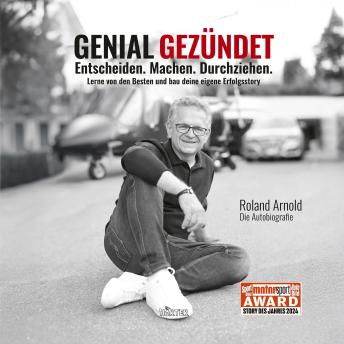 [German] - Genial gezündet: Entscheiden. Machen. Durchziehen. Lerne von den Besten und bau deine eigene Erfolgsstory.