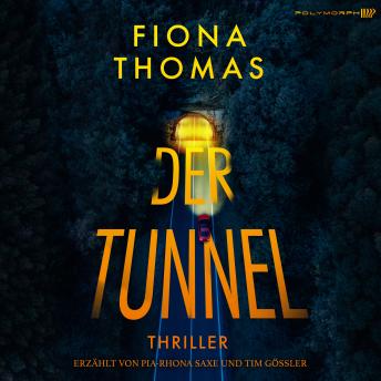 [German] - Der Tunnel - Thriller: »Fiona Thomas schreibt mit ganz scharfer Klinge! Geschliffen, atmosphärisch und nervenzerfetzend spannend.« Linus Geschke