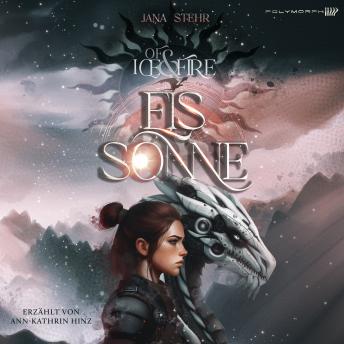 [German] - Of Ice and Fire - Eissonne: Dystopische Romantasy mit Identitätsgeheimnis & tödlichem Wettkampf