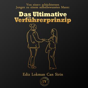 [German] - Von einem schüchternen Jungen zu einem selbstbewussten Mann: Das Ultimative Verführerprinzip