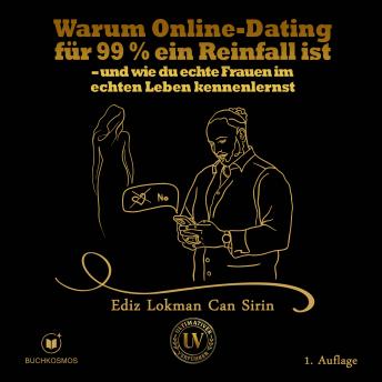 [German] - Warum Online-Dating für 99 % ein Reinfall ist: und wie du echte Frauen im echten Leben kennenlernst