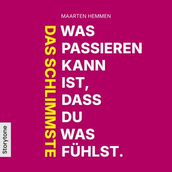 [German] - Das Schlimmste was passieren kann ist, dass du was fühlst.