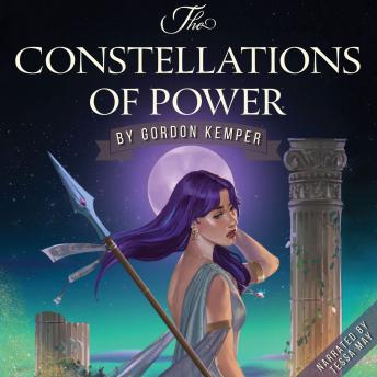 The Constellations of Power: An Epic Fantasy Adventure Set in a Dystopian World Ruled by the Stars (The Lost Stars Series, Book 1)
