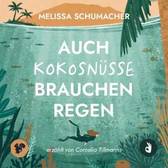 [German] - Auch Kokosnüsse brauchen Regen (Bali-Roman): Nach einer wahren Begebenheit | Über eine lebensverändernde Entscheidung. Eine Liebe zwischen Tauchgängen. Und den Mut, dem Herzen zu folgen.