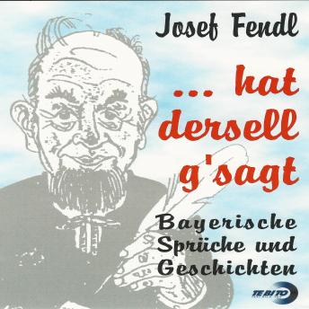Download ...hat dersell g'sagt: Bayerische Sprüche und Geschichten by Josef Fendl