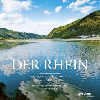 [German] - Der Rhein: Eine akustische Reise zwischen Basel und Rotterdam