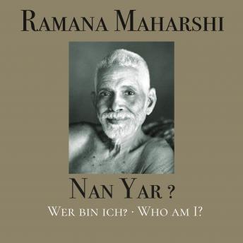 [German] - Nan Yar? - Wer bin ich?: Die Lehren von Bhagavan Sri Ramana Maharshi