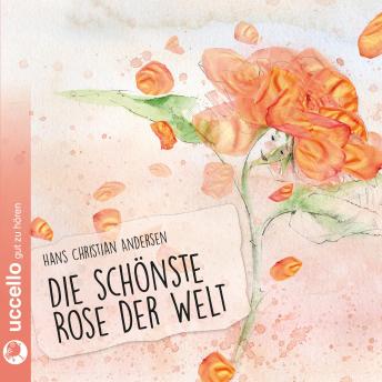 [German] - Die schönste Rose der Welt: Blumenmärchen von Hans Christian Andersen