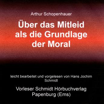 [German] - Über das Mitleid als Grundlage der Moral: — (aus 'Über die Grundlage der Moral', 1840)
