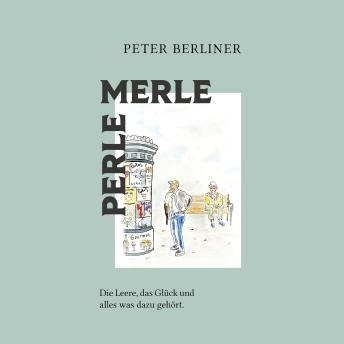 [German] - PERLE MERLE: Die Leere, das Glück und alles was dazu gehört