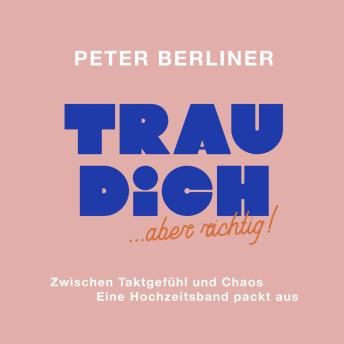 [German] - TRAU DICH ... aber richtig!: Zwischen Taktgefühl und Chaos - eine Hochzeitsband packt aus