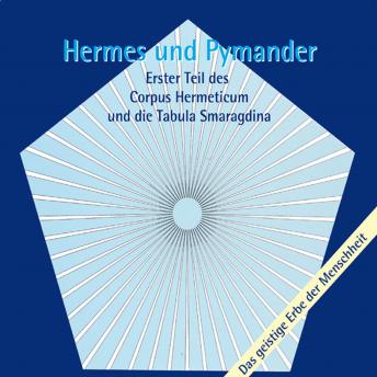 [German] - Hermes und Pymander: Erster Teil des Corpus Hermeticum und die Tabula Smaragdina