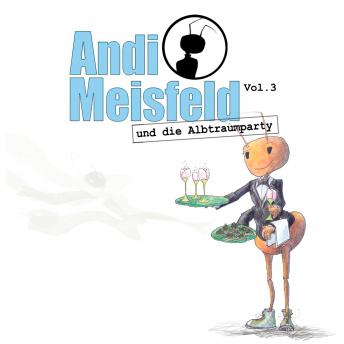 [German] - Andi Meisfeld, Folge 3: Andi Meisfeld und die Albtraumparty