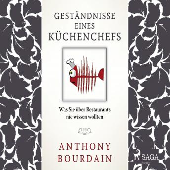 Geständnisse eines Küchenchefs - was Sie über Restaurants nie wissen wollten, Anthony Bourdain