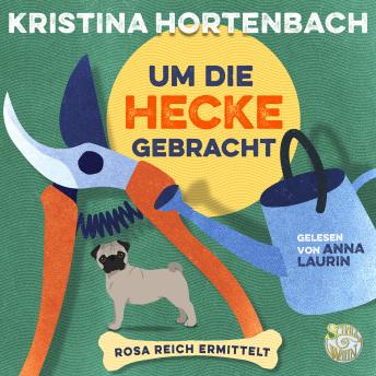 [German] - Um die Hecke gebracht: Rosa Reich ermittelt