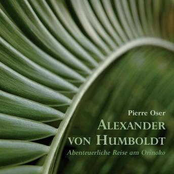 [German] - Alexander von Humboldt - Abenteuerliche Reise am Orinoko