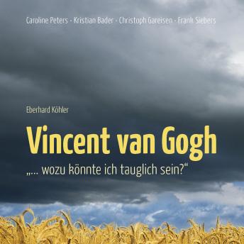 [German] - Vincent van Gogh - '…Wozu könnte ich tauglich sein?'
