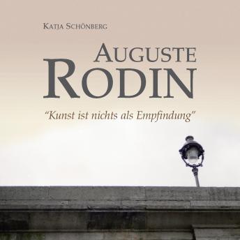 [German] - Auguste Rodin - 'Kunst ist nichts als Empfindung'
