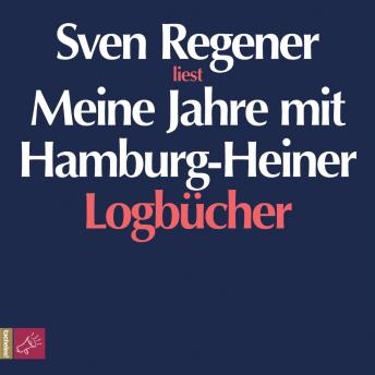 [German] - Meine Jahre mit Hamburg-Heiner. Logbücher