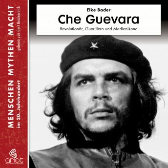 [German] - Che Guevara: Revolutionär, Guerillero und Medienikone
