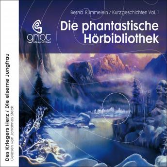 [German] - Die Phantastische Hörbibliothek: Kurzgeschichten Volume 1. Des Kriegers Herz /Die eiserne Jungfrau