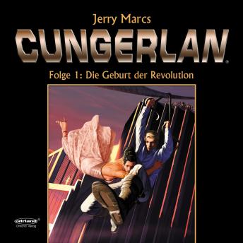 [German] - Cungerlan Folge 1: Die Geburt der Revolution: Erweiterte Neuausgabe