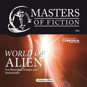 [German] - Masters of Fiction 1: World of Alien - Von Menschen, Königin und Xenomorphs: Franchise-Sachbuch-Reihe als Hörbuch