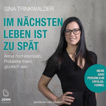 [German] - Im nächsten Leben ist zu spät: Ärmel hochkrempeln, Probleme lösen, glücklich sein