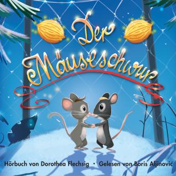 [German] - Der Mäuseschwur: Ein spannendes Kinderhörbuch, in dem eine verliebte kleine Maus zu großen Taten fähig ist. Ein mäusestarkes Mutmachbuch für die ganze Familie, das zeigt, dass ein guter Zusammenhalt wertvoller ist als Reichtum und Gold. Gelesen von Boris