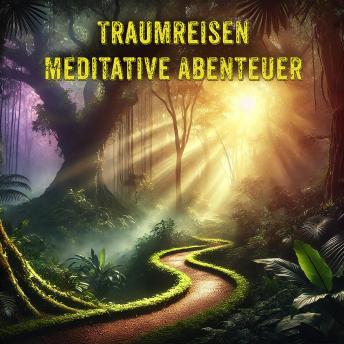 [German] - Traumreisen - Meditative Abenteuer