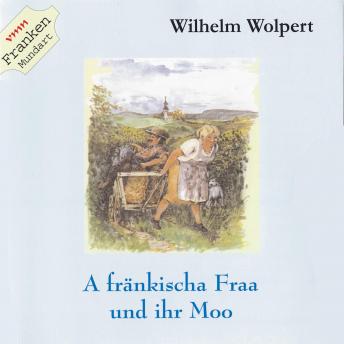 [German] - A fränkischa Fraa und ihrn Moo: Fränkisches von Wilhelm Wolpert