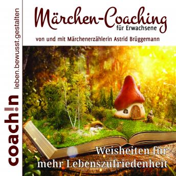 [German] - Märchen-Coaching für Erwachsene: Weisheiten für mehr Lebenszufriedenheit