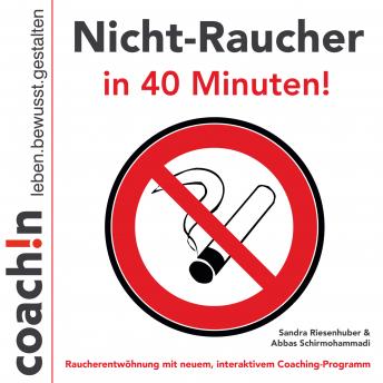 [German] - Nicht-Raucher in 40 Minuten!: Raucherentwöhnung mit neuem, interaktiven Coaching-Programm