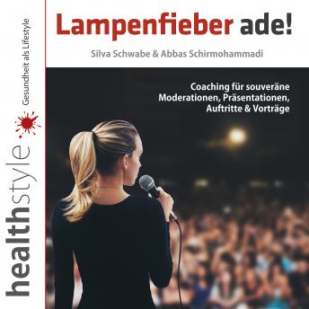 [German] - Lampenfieber ade!: Coaching für souveräne Moderationen, Präsentationen, Auftritte & Vorträge