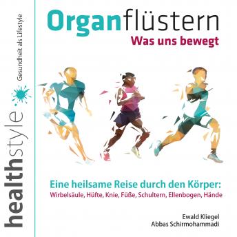 [German] - Organflüstern: Was uns bewegt - Eine heilsame Reise durch den Körper: Wirbelsäule, Hüfte, Knie, Füße, Schultern, Ellenbogen, Hände
