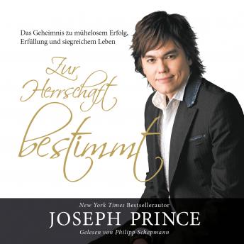 Download Zur Herrschaft bestimmt: Das Geheimnis zu mühelosem Erfolg, Erfüllung und siegreichem Leben by Joseph Prince