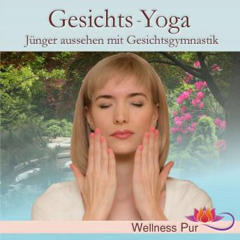 [German] - Gesichts - Yoga: Besser aussehen mit Gesichtsgymnastik