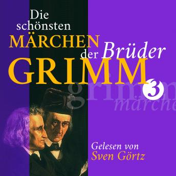 [German] - Die schönsten Märchen der Brüder Grimm III: Aschenputtel, Daumesdick, Der Wolf und die sieben Geißlein, König Drosselbart, Das tapfere Schneiderlein