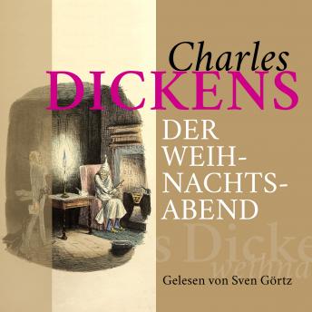 [German] - Charles Dickens: Der Weihnachtsabend: Das Weihnachtsmärchen von Ebenezer Scrooge