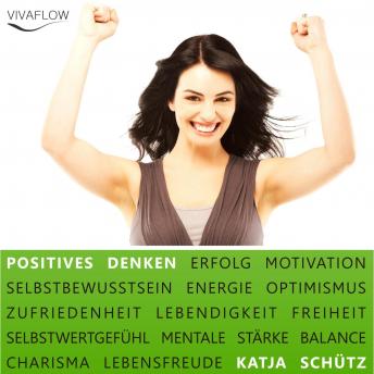 [German] - Positives Denken - Erfolg & Motivation durch Selbstbewusstsein und mentale Stärke: Ein Mentaltraining für mehr Optimismus und Lebensenergie