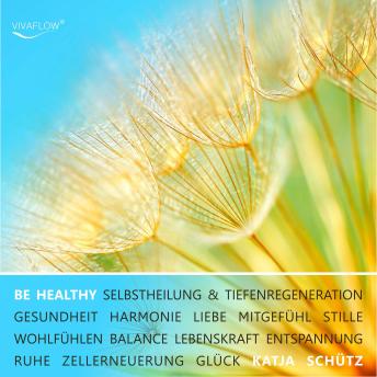 [German] - BE HEALTHY - Gesundheit, Tiefenregeneration & Zellerneuerung durch mentale Heilung