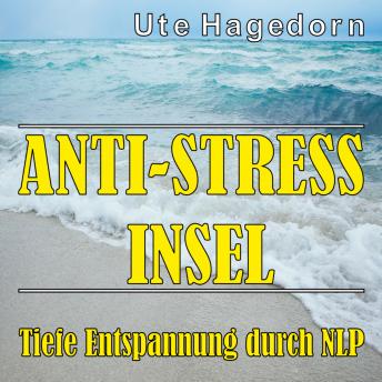 [German] - Anti-Stress Insel: Tiefe Entspannung durch Nlp